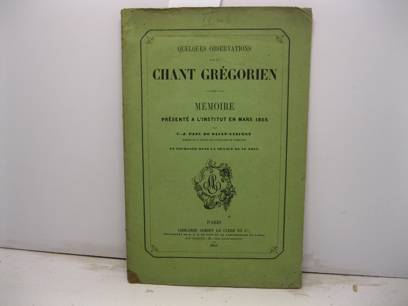 Quelques observations sur le chant gregorien. Memoire presente a l'Institut en Mars 1855